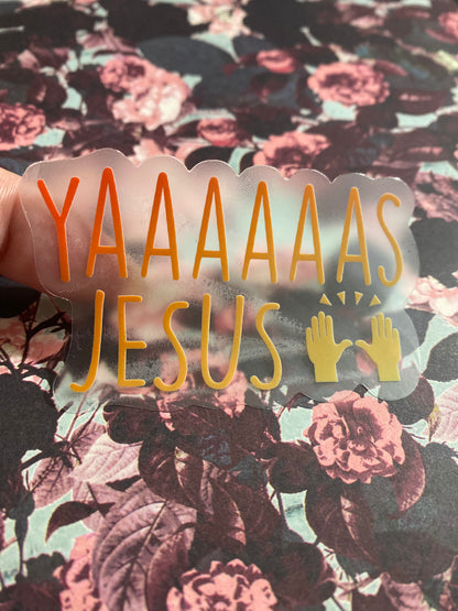 Yaaaaaas Jesus Sticker [Clear]